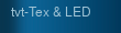 tvt-Tex & LED